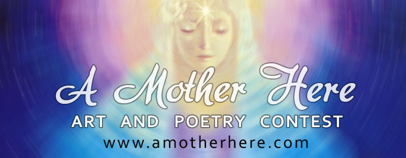 A Mother Here – New Art and Poetry Contest