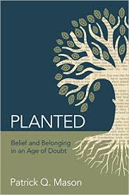 Thoughts on Planted: Apologetics in an Age of Doubt