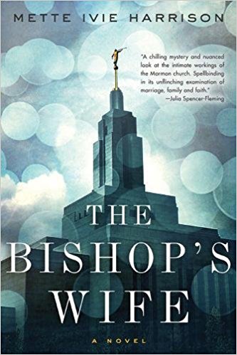 Fiction and Culture: Mette Ivie Harrison’s The Bishop’s Wife