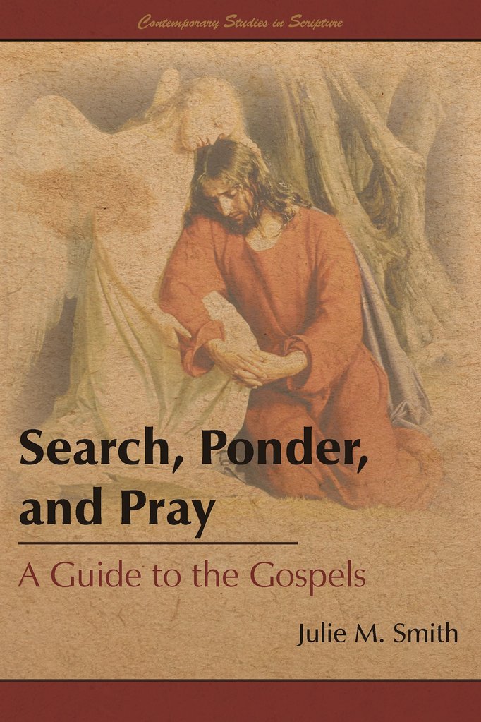 *Search, Ponder, and Pray* by Julie Smith: your essential guide to revisiting the gospels