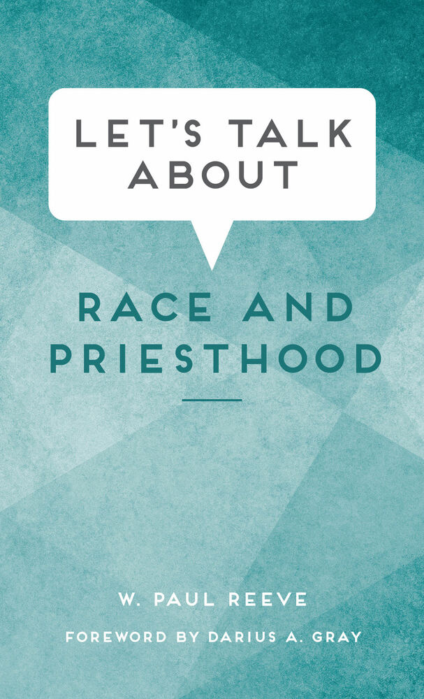 Let’s Talk About Race and Priesthood