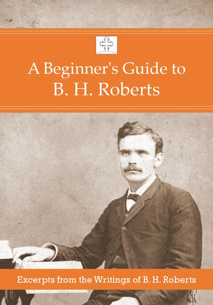 A Christmas Gift for the Restoration: A Beginner’s Guide to B. H. Roberts