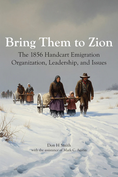 A Review: Bring Them to Zion: The 1856 Handcart Emigration Organization, Leadership, and Issues