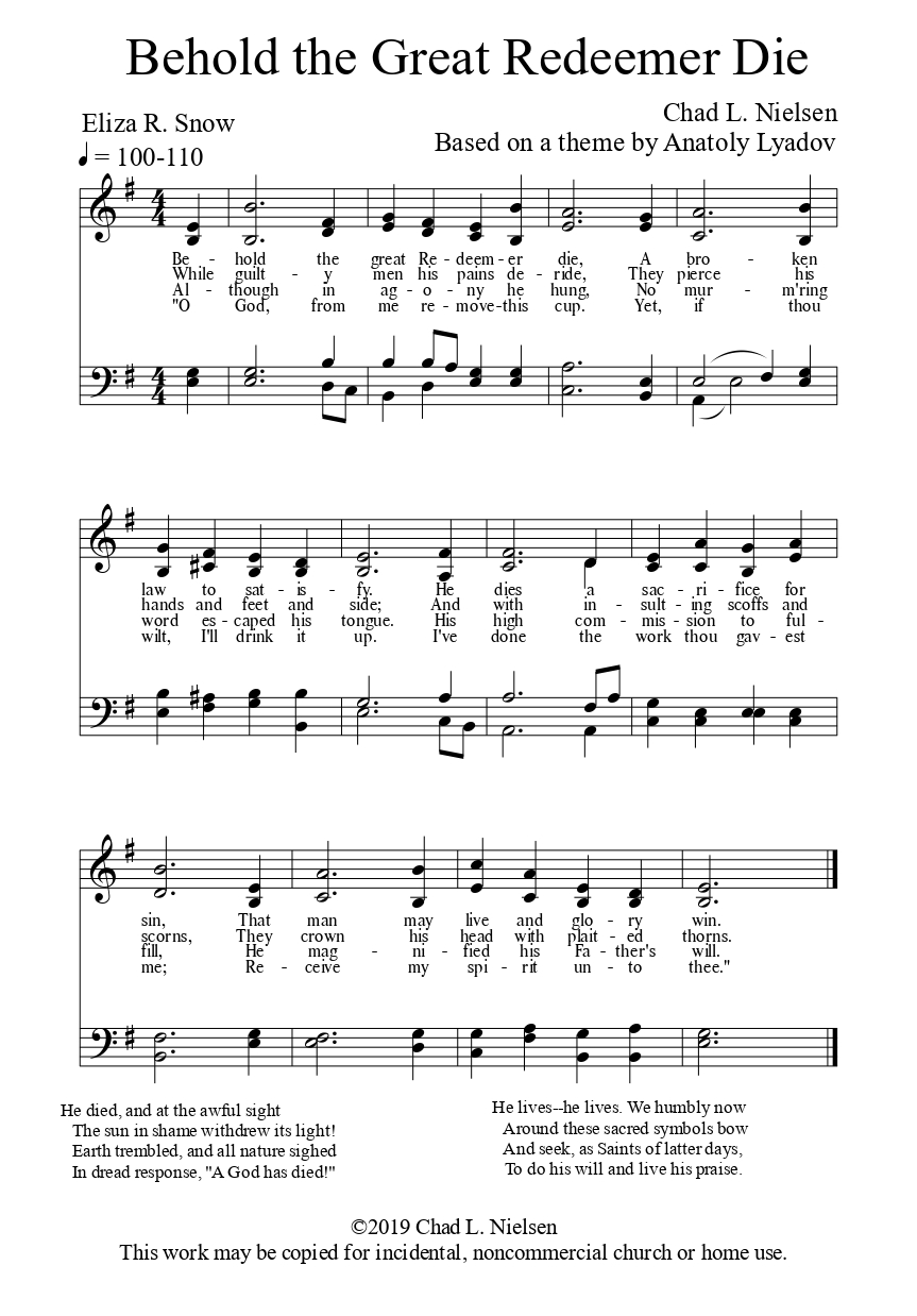 A hymn setting of "Behold the Great Redeemer Die" by Chad L. Nielsen that was submitted to Hymns—For Home and Church.