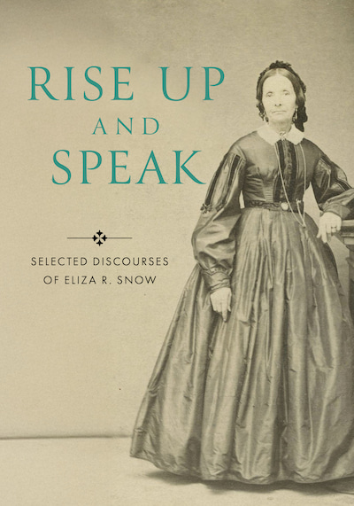The cover of Rise Up and Speak: Selected Discourses of Eliza R. Snow
